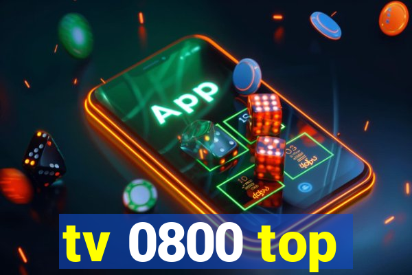 tv 0800 top